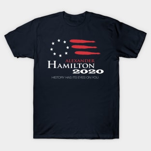 Hamilton 2020 - History Has Its Eyes On You T-Shirt